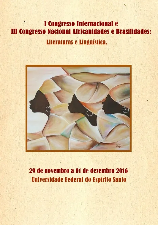 I Congresso Internacional e III Congresso Nacional Africanidades e Brasilidades: Literaturas e Linguística.