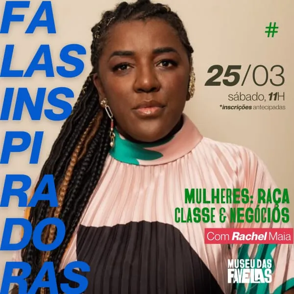 Unilever apresenta Mulheres: Raça, Classe & Negócios, o ciclo de palestras que convida mulheres potentes para falas ins-pi-ra-do-ras no Museu das Favelas