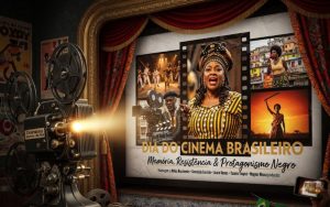 Dia do Cinema Brasileiro: quando celebrar o cinema nacional também significa reconhecer a força do cinema negro brasileiro
