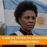 Julho das Pretas, Copa do Mundo e a heroína negra que ajudou a construir a Argentina antes de existir uma seleção campeã