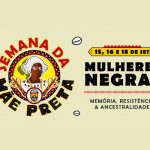 Semana da Mãe Preta 2026: mulheres negras, memória, resistência e ancestralidade no Curuzu